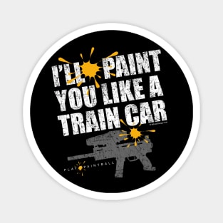 Paint You Like A Train Car - funny paintball player Magnet